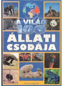 Diana Briscoe, Andrew Charman - A világ 100 állati csodája Diana Briscoe, Andrew Charman - A világ 100 állati csodája, Pécs 2001 antikvár könyv