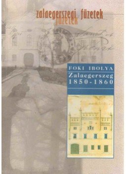 Foki Ibolya - Zalaegerszeg 1850-1860,  2000 antikvár könyv