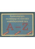 Dr. Ács Vera (szerk.),Dr. Gellérné Dr. Lukács Éva - Egészségügyi, munkajogi és szociális szakkifejezések tára