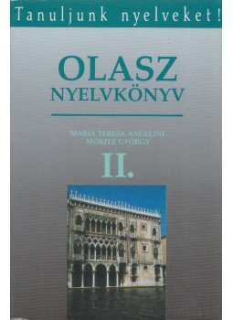 Dr. Móritz György, Angelini, Maria Teresa - Olasz nyelvkönyv II. Dr. Móritz György, Angelini, Maria Teresa - Olasz nyelvkönyv II., Budapest 1991 antikvár könyv