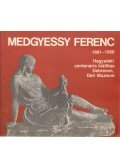 Sz. Kürti Katalin - Medgyessy Ferenc (1881-1958) - Hagyatéki centenáris kiállítás