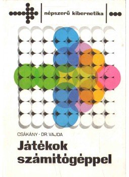 Csákány Antal, Dr. Vajda Ferenc - Játékok számítógéppel Csákány Antal, Dr. Vajda Ferenc - Játékok számítógéppel, Budapest 1980 antikvár könyv