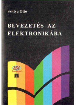 Szittya Ottó - Bevezetés az elektronikába Szittya Ottó - Bevezetés az elektronikába, Budapest 0 antikvár könyv