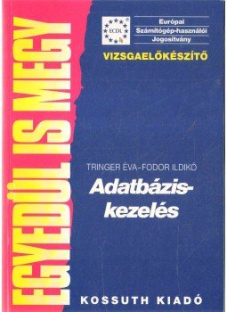 Tringer Éva, Fodor Ildikó - Adatbázis-kezelés Tringer Éva, Fodor Ildikó - Adatbázis-kezelés, 2003 antikvár könyv