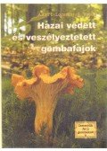 Vasas Gizella,Albert László,Locsmándi Csaba - Hazai védett és veszélyeztetett gombafajok