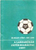 Dr. Szilágyi György,Ring János - A labdarúgás játékszabályai 1997