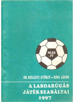 Dr. Szilágyi György, Ring János - A labdarúgás játékszabályai 1997 Dr. Szilágyi György, Ring János - A labdarúgás játékszabályai 1997, 1997 antikvár könyv