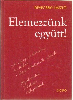 Devecsery László - Elemezzünk együtt! Devecsery László - Elemezzünk együtt!, 2004 antikvár könyv