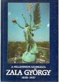 Borbás György,Dely Erzsébet,Rózsás Beáta - A millenium szobrásza: Zala György (1858-1937)