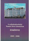 Benczi Tibor (szerk.),Bíró Sára,Dávid Géza - A székelyudvarhelyi Tamási Áron Gimnázium évkönyve 2005-2006
