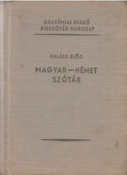 Halász Előd - Magyar-német szótár Halász Előd - Magyar-német szótár, 1958 antikvár könyv