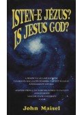Maisel, John - Isten-e Jézus? Is Jesus God?