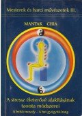 Mantak Chia - A stressz életerővé alakításának taoista módszerei