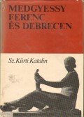 Sz. Kürti Katalin - Medgyessy Ferenc és Debrecen (dedikált)