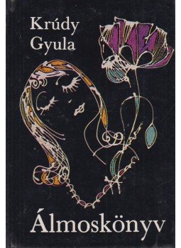 Krúdy Gyula - Álmoskönyv Krúdy Gyula - Álmoskönyv, Budapest 1974 antikvár könyv