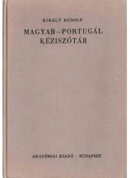 Király Rudolf - Magyar-portugál kéziszótár Király Rudolf - Magyar-portugál kéziszótár, Budapest 1981 antikvár könyv