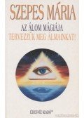 Szepes Mária - Az álom mágiája