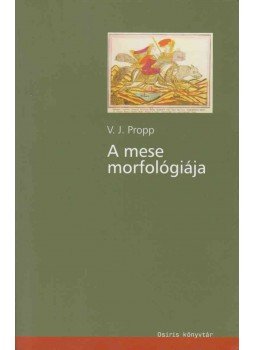 Propp, Vlagyimir Jakovlevics - A mese morfológiája Propp, Vlagyimir Jakovlevics - A mese morfológiája, Budapest 2005 antikvár könyv