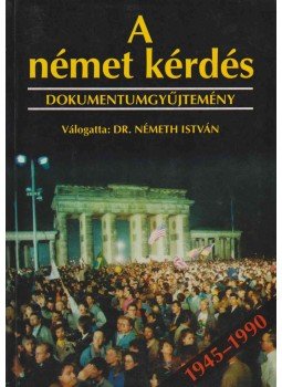 Dr. Németh István - A német kérdés Dr. Németh István - A német kérdés, Budapest 1993 antikvár könyv