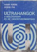 Fodor Ferenc,Veress Éva - Ultrahangok a biológiában és az orvostudományban