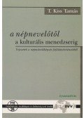 T. Kiss Tamás - A népnevelőtől a kulturális menedzserig