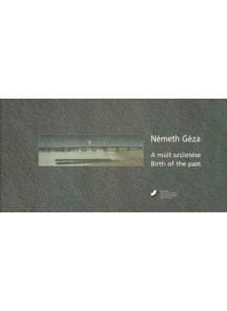 Wehner Tibor - Németh Géza: A múlt születése,  2006 antikvár könyv