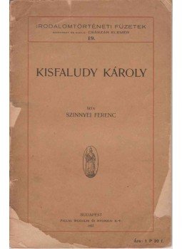 Szinnyei Ferenc - Kisfaludy Károly Szinnyei Ferenc - Kisfaludy Károly, Budapest 1927 antikvár könyv