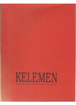 Kelemen Károly - Kelemen Károly - Képek 1978-1993 Kelemen Károly - Kelemen Károly - Képek 1978-1993, 1993 antikvár könyv