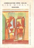 Feuer Gábor - Kisebb-nagyobb képek Kiss Mihály munkáiból 1984-86