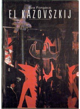 Forgács Éva - El Kazovszkij Forgács Éva - El Kazovszkij, Budapest 1996 antikvár könyv