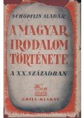 Schöpflin Aladár - A magyar irodalom története a xx. században