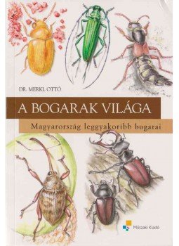 Merkl Ottó - A bogarak világa Merkl Ottó - A bogarak világa, Budapest 2009 antikvár könyv