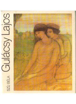 Szíj Béla - Gulácsy Lajos Szíj Béla - Gulácsy Lajos, 1979 antikvár könyv