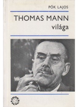 Pók Lajos - Thomas Mann világa Pók Lajos - Thomas Mann világa, Budapest 1975 antikvár könyv