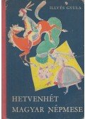 Illyés Gyula - Hetvenhét magyar népmese