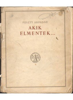 Feszty Árpádné - Akik elmentek... Feszty Árpádné - Akik elmentek..., Budapest 0 antikvár könyv