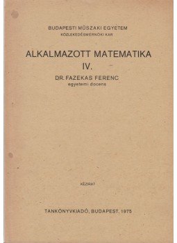 Dr. Fazekas Ferenc - Alkalmazott matematika IV. Dr. Fazekas Ferenc - Alkalmazott matematika IV., Budapest 1975 antikvár könyv
