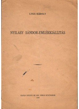Lyka Károly - Nyilasy Sándor-emlékkiállítás Lyka Károly - Nyilasy Sándor-emlékkiállítás, Szeged 1934 antikvár könyv