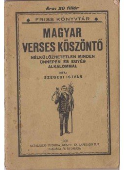 Szegedi István - Magyar verses köszöntő Szegedi István - Magyar verses köszöntő, 1928 antikvár könyv