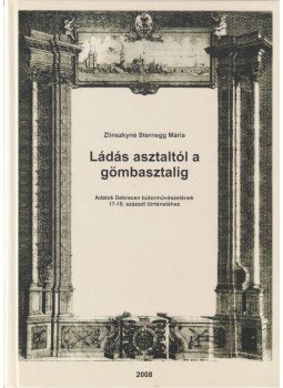Zlinszkyné Sternegg Mária - Ládás asztaltól a gömbasztalig Zlinszkyné Sternegg Mária - Ládás asztaltól a gömbasztalig, 2008 antikvár könyv