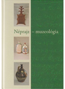 Tóth Arnold (szerk.) - Néprajz - muzeológia Tóth Arnold (szerk.) - Néprajz - muzeológia, Miskolc 2012 antikvár könyv