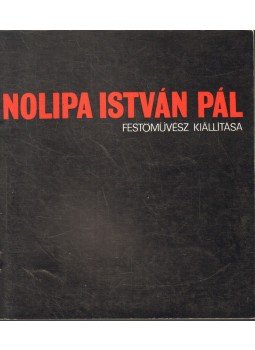 Csillag Tibor - Nolipa István Pál festőművész kiállítása Csillag Tibor - Nolipa István Pál festőművész kiállítása, 1977 antikvár könyv