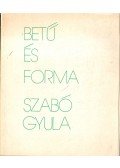 Szabó Gyula - Betű és forma