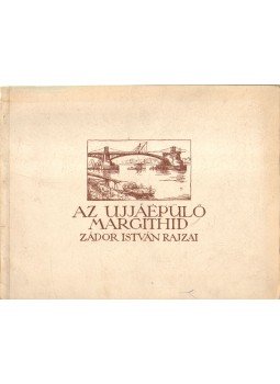 Lestyán Sándor, Dr. Széchy Károly - Az újjáépülő Margithíd Lestyán Sándor, Dr. Széchy Károly - Az újjáépülő Margithíd, 0 antikvár könyv