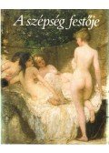 Bakó Zsuzsanna - A szépség festője: Lotz Károly (1833-1904)