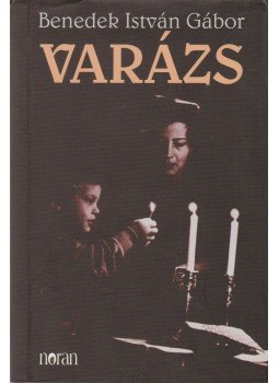 Benedek István Gábor - Varázs Benedek István Gábor - Varázs, Budapest 2007 antikvár könyv