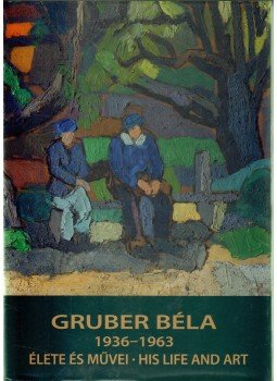 Strakovitsné Gruber Ágota - Gruber Béla (1936-1963) élete és művei Strakovitsné Gruber Ágota - Gruber Béla (1936-1963) élete és művei, Százhalombatta 2007 antikvár könyv