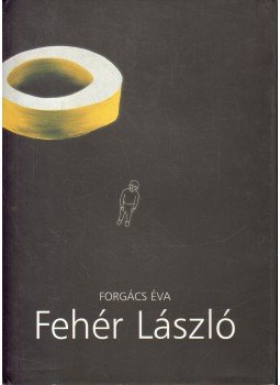 Forgács Éva - Fehér László Forgács Éva - Fehér László, 1998 antikvár könyv