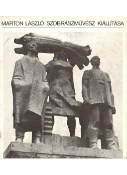 D. Fehér Zsuzsa - Marton László szobrászművész kiállítása D. Fehér Zsuzsa - Marton László szobrászművész kiállítása, 1972 antikvár könyv
