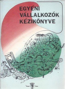 Dr. Huszár Péter, Czipszer Károlyné - Egyéni vállalkozók kézikönyve '91 Dr. Huszár Péter, Czipszer Károlyné - Egyéni vállalkozók kézikönyve '91, Budapest 1991 antikvár könyv